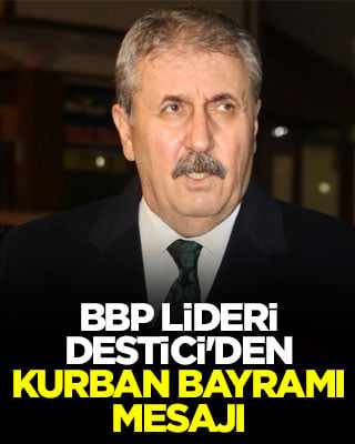 BBP lideri Destici'den Kurban Bayramı mesajı