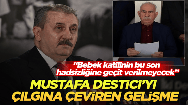 BBP lideri Mustafa Destici&rsquo;yi &ccedil;ılgına &ccedil;eviren gelişme: Bebek katilinin bu son hadsizliğine ge&ccedil;it verilmeyecek
