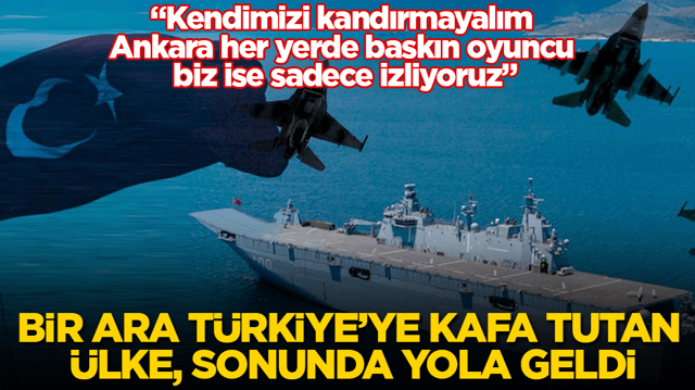 Bir ara T&uuml;rkiye&rsquo;ye kafa tutan &uuml;lke, sonunda yola geldi: &ldquo;Kendimizi kandırmayalım, Ankara her yerde baskın oyuncu, biz ise sadece izliyoruz&rdquo;
