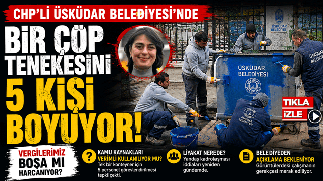 Bir &ccedil;&ouml;p tenekesini 5 kişi boyuyor! CHP'li belediyede dikkat &ccedil;eken g&ouml;r&uuml;nt&uuml;