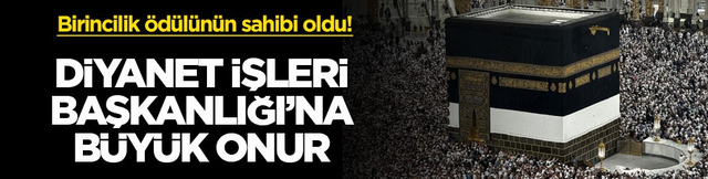 Birincilik &ouml;d&uuml;l&uuml;n&uuml;n sahibi oldu! Diyanet işleri Başkanlığı&rsquo;na b&uuml;y&uuml;k onur
