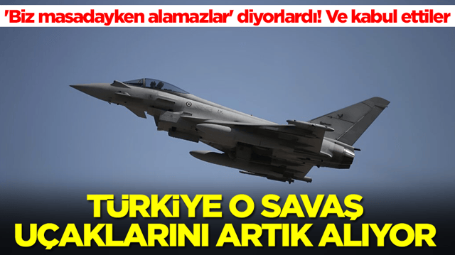 'Biz masadayken alamazlar' diyorlardı: Ve kabul ettiler, T&uuml;rkiye o savaş u&ccedil;aklarını alıyor