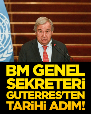 BM Genel Sekreteri Guterres'ten tarihi adım!