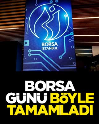Borsa İstanbul günü böyle tamamladı