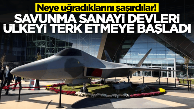 Bu beklenmiyordu:: Savunma sanayi devleri &uuml;lkeden ka&ccedil;maya başladı