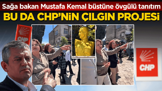 Bu da CHP&rsquo;nin &ccedil;ılgın projesi: Sağa bakan Mustafa Kemal b&uuml;st&uuml;ne &ouml;vg&uuml;l&uuml; tanıtım