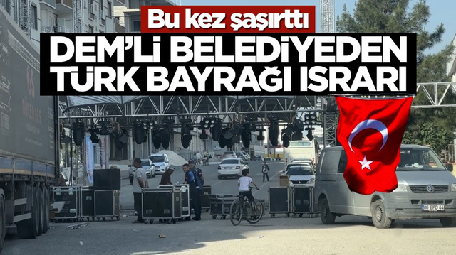 Bu kez şaşırttı! DEM&rsquo;li belediyeden T&uuml;rk Bayrağı ısrarı