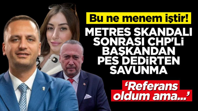 Bu ne menem iştir! Metres skandalı sonrası CHP'li başkandan pes dedirten savunma: Referans oldum ama...