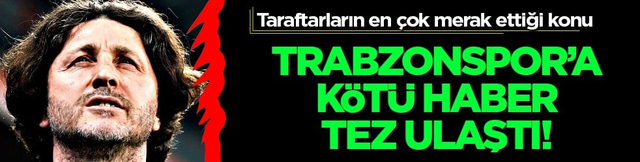 B&uuml;y&uuml;k fecaat: Batagov'dan Trabzonspor'a k&ouml;t&uuml; haber: Korkulan oldu