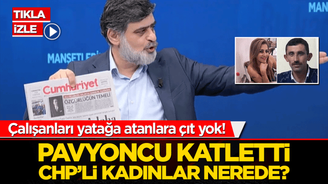 &Ccedil;alışanları yatağa atanlara &ccedil;ıt yok! Pavyoncu katletti CHP&rsquo;li kadınlar nerede?