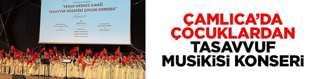 &Ccedil;amlıca&rsquo;da &ccedil;ocuklardan tasavvuf musikisi konseri