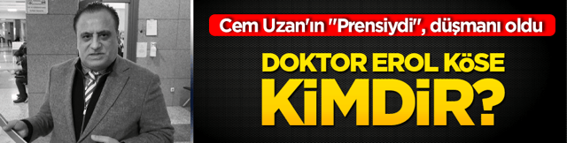 Cem Uzan'ın "Prensiydi", d&uuml;şmanı oldu: Doktor Erol K&ouml;se kimdir?
