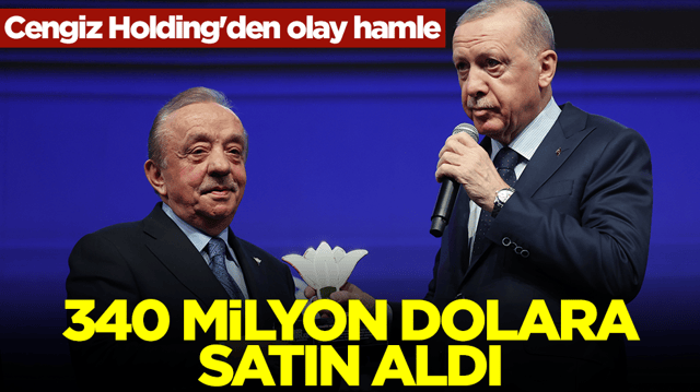 Cengiz Holding'den olay hamle: 340 milyon dolara satın aldı