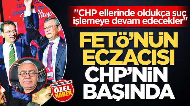 "CHP ellerinde olduk&ccedil;a su&ccedil; işlemeye devam edecekler" "FET&Ouml;&rsquo;n&uuml;n eczacısı CHP&rsquo;nin başında"