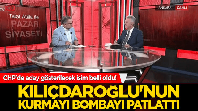 CHP'de aday g&ouml;sterilecek isim belli oldu! Kılı&ccedil;daroğlu'nun kurmayı bombayı patlattı