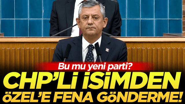CHP'li isimden &Ouml;zel'e fena g&ouml;nderme: Bu mu yeni parti?