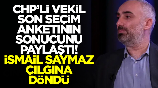 CHP'li vekil son se&ccedil;im anketinin sonucunu paylaştı: İsmail Saymaz &ccedil;ılgına d&ouml;nd&uuml;