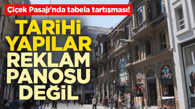 &Ccedil;i&ccedil;ek Pasajı'nda tabela tartışması! Tarihi yapılar reklam panosu değil