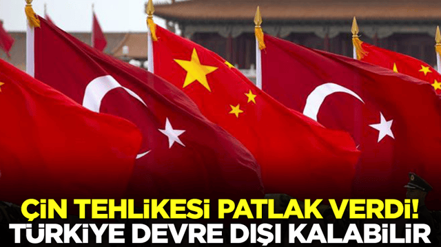 &Ccedil;in tehlikesi patlak verdi: T&uuml;rkiye maalesef devre dışı kalabilir