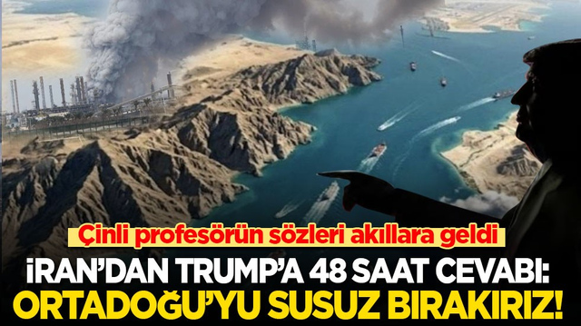 &Ccedil;inli profes&ouml;r&uuml;n s&ouml;zleri akıllara geldi! İran&rsquo;dan Trump&rsquo;a 48 saat cevabı: Ortadoğu&rsquo;yu susuz bırakırız!