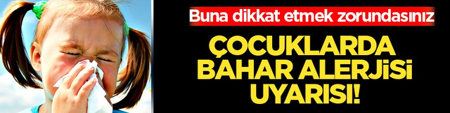 &Ccedil;ocuklarda bahar alerjisi: Alerjik rinit belirtileri ve korunma yolları g&ouml;r&uuml;lme olasılığı!