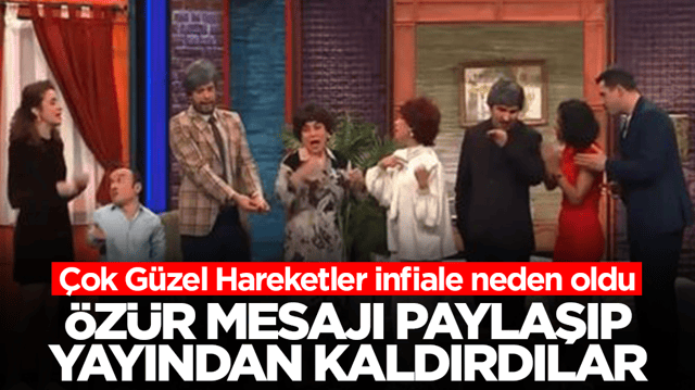 &Ccedil;ok G&uuml;zel Hareketler infiale neden oldu: &Ouml;z&uuml;r mesajı paylaşıp yayından kaldırdılar