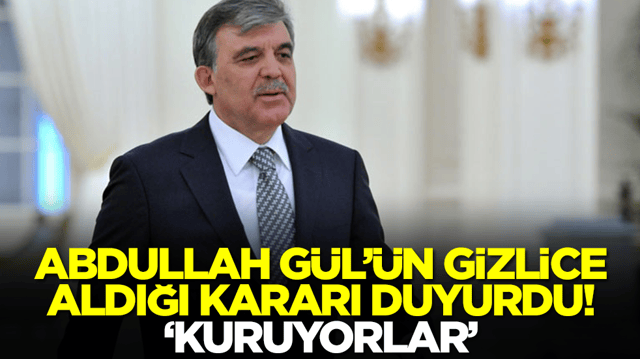 &Ccedil;ok konuşulacak gelişme: Abdullah G&uuml;l'&uuml;n gizlice aldığı kararı duyurdu: Kuruyorlar