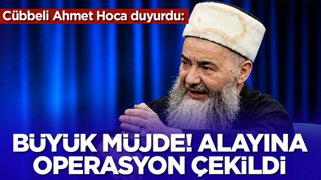C&uuml;bbeli Ahmet Hoca duyurdu: B&uuml;y&uuml;k m&uuml;jde, alayına operasyon &ccedil;ekildi