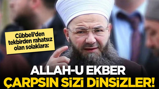 C&uuml;bbeli Ahmet&rsquo;ten tekbirden rahatsız olan solaklara: Allah-u Ekber &ccedil;arpsın sizi dinsizler!