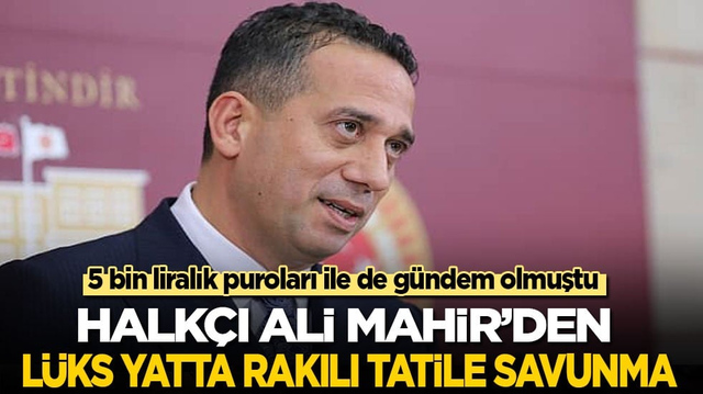 Daha &ouml;nce de 5 bin liralık purosu ile g&uuml;ndeme gelmişti! Halk&ccedil;ı Ali Mahir'den l&uuml;ks yatta rakılı tatile savunma
