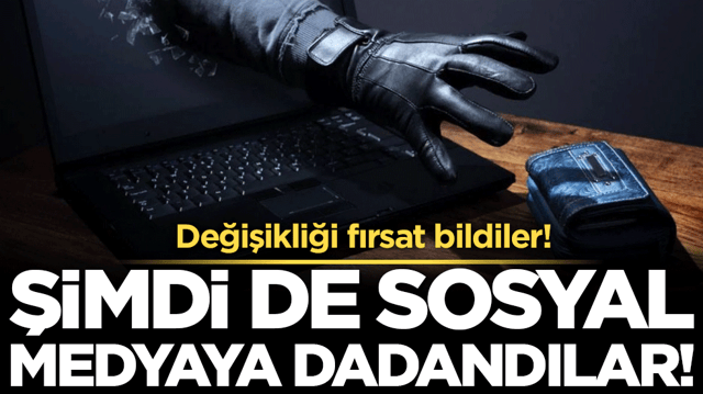 Değişikliği fırsat bildiler: Şimdi de sosyal medyaya dadandılar!