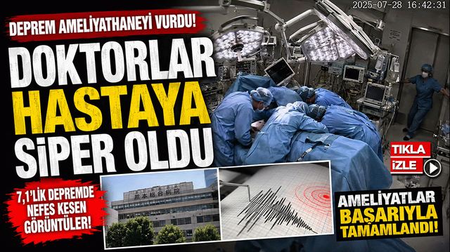 Deprem ameliyathaneyi vurdu! Doktorlar hastaya siper oldu