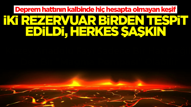 Deprem hattının kalbinde hi&ccedil; hesapta olmayan keşif: İki rezervuar birden tespit edildi, herkes şaşkın