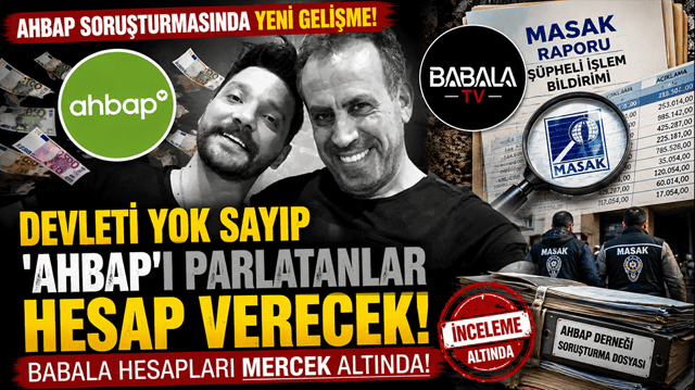 Devleti yok sayıp &lsquo;Ahbap&rsquo;ı parlatanlar HESAP VERECEK! Babala hesapları mercek altında