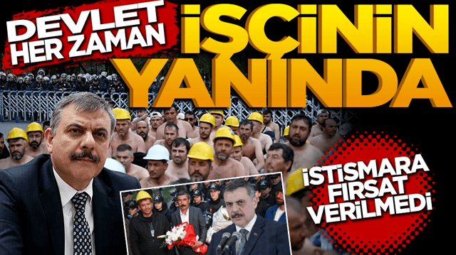 Devletimiz her zaman iş&ccedil;inin yanında