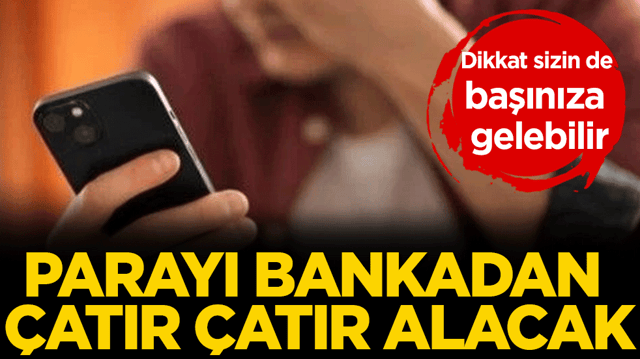 Dikkat sizin de başınıza gelebilir: Parayı bankadan &ccedil;atır &ccedil;atır alacak!