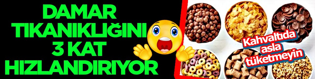 Dikkat ve konsantrasyon...Kahvaltıda asla t&uuml;ketmeyin: Damar tıkanıklığını 3 kat hızlandırıyor