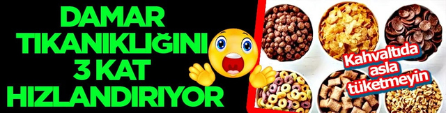 Dikkat ve konsantrasyon...Kahvaltıda asla t&uuml;ketmeyin: tıkanıklığını 3 kat hızlandırıyor