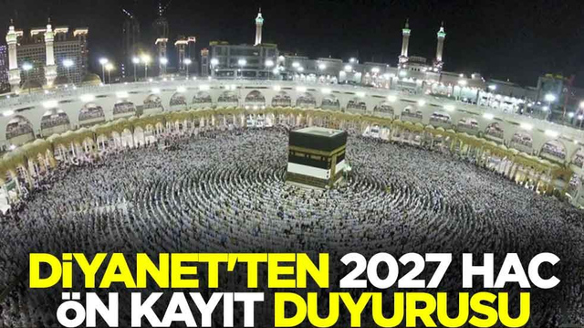 Diyanet'ten 2027 hac &ouml;n kayıt duyurusu