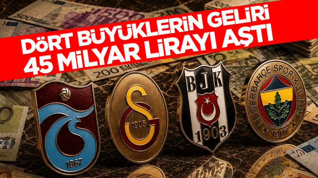 D&ouml;rt b&uuml;y&uuml;klerin geliri 45 milyar lirayı aştı