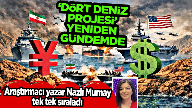 'D&ouml;rt Deniz Projesi' g&uuml;ndemde: Enerji, jeopolitik ve g&uuml;venlik dengeleri yeniden şekilleniyor
