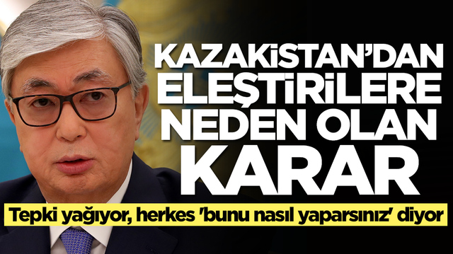 Dost Kazakistan'dan eleştirilere neden olan karar! Tepki yağıyor, herkes 'bunu nasıl yaparsınız' diyor