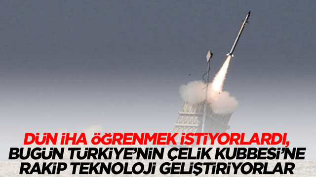 D&uuml;n İHA &ouml;ğrenmek istiyorlardı, bug&uuml;n T&uuml;rkiye'nin &Ccedil;elik Kubbe&rsquo;sine rakip teknoloji geliştiriyorlar