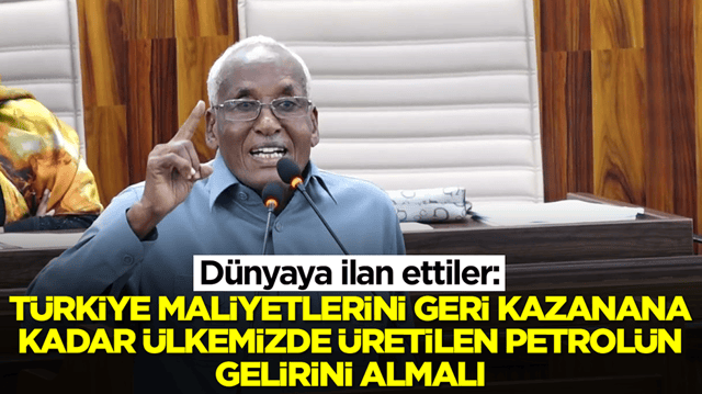 D&uuml;nyaya ilan ettiler: T&uuml;rkiye maliyetlerini geri kazanana kadar &uuml;lkemizde &uuml;retilen petrol&uuml;n gelirini almalı