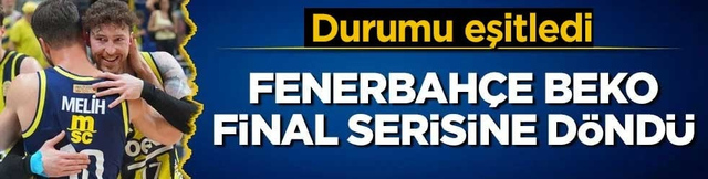 Durumu eşitledi! Fenerbah&ccedil;e Beko final serisine d&ouml;nd&uuml;