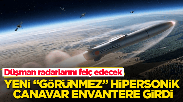 D&uuml;şman radarlarını fel&ccedil; edecek! Yeni &ldquo;g&ouml;r&uuml;nmez&rdquo; hipersonik canavar envantere girdi