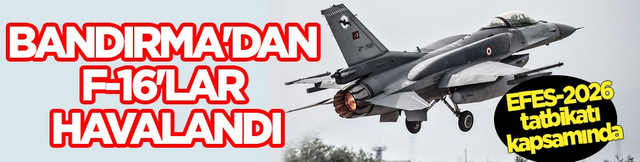 EFES-2026 tatbikatı kapsamında Bandırma'dan F-16'lar havalandı! Ger&ccedil;eğini aratmayan senaryolar...