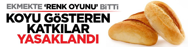 Ekmekte &ldquo;renk oyunu&rdquo; bitti: Koyu g&ouml;steren katkılar yasaklandı