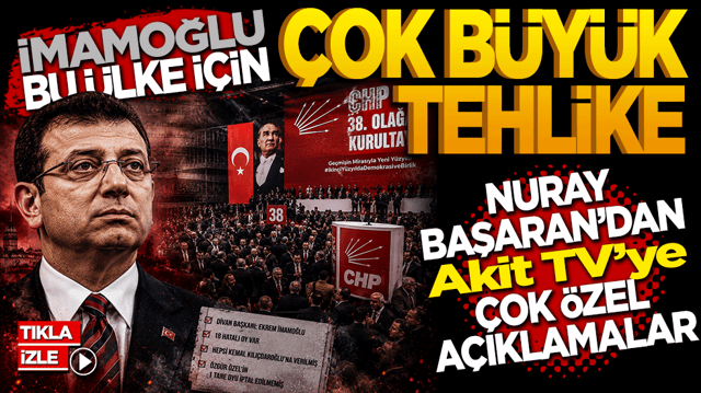 &lsquo;Ekrem İmamoğlu bu &uuml;lke i&ccedil;in &ccedil;ok b&uuml;y&uuml;k tehlike&rsquo; Nuray Başaran&rsquo;dan Akit TV&rsquo;ye &ouml;zel a&ccedil;ıklamalar