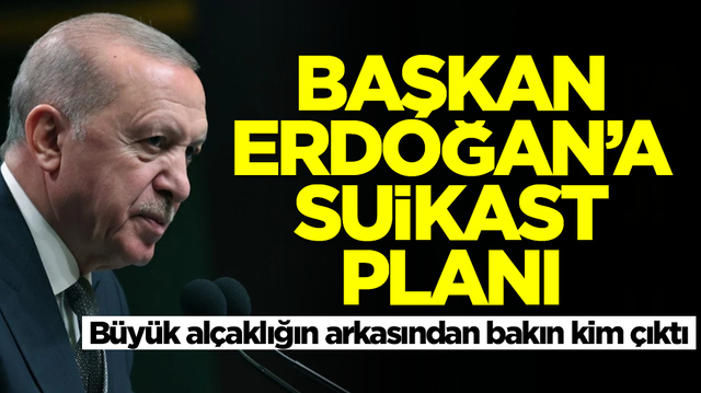 Erdoğan'a suikast planı: B&uuml;y&uuml;k al&ccedil;aklığın arkasından bakın kim &ccedil;ıktı
